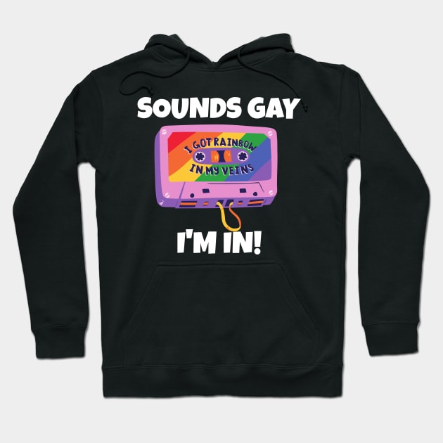 Sounds Gay I'm In Hoodie by PowderShot